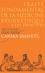 Caraka Samhita. Traité fondamental de la Médecine ayurvédique